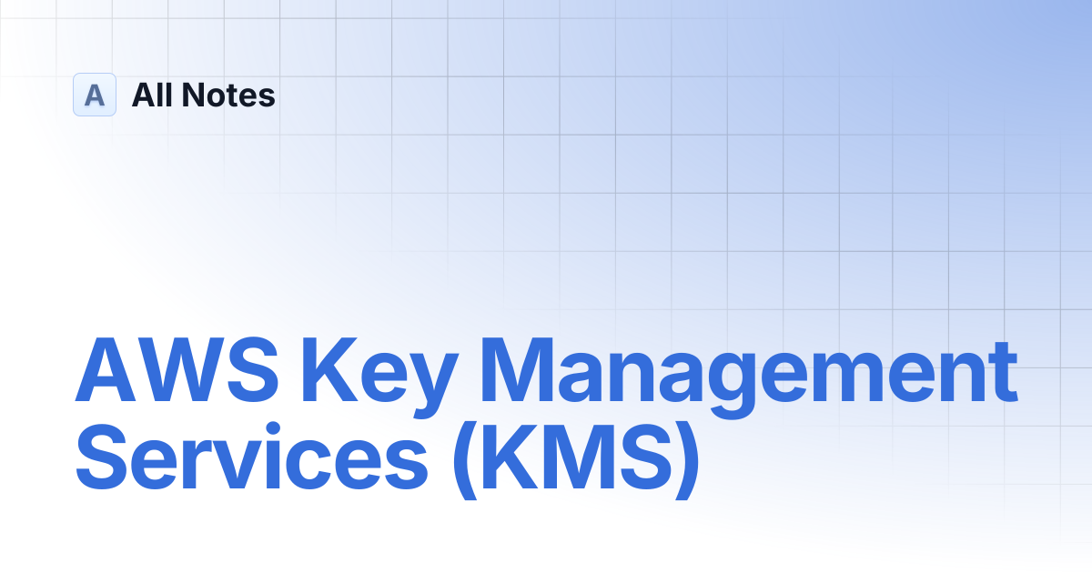 AWS Key Management Services (KMS) | AWS | All Notes
